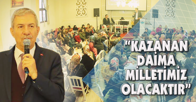 "KAZANAN DAİMA MİLLETİMİZ OLACAKTIR"