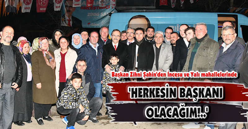 'HERKESİN BAŞKANI OLACAĞIM!..'