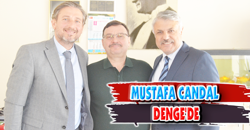 MUSTAFA CANDAL DENGE'DE