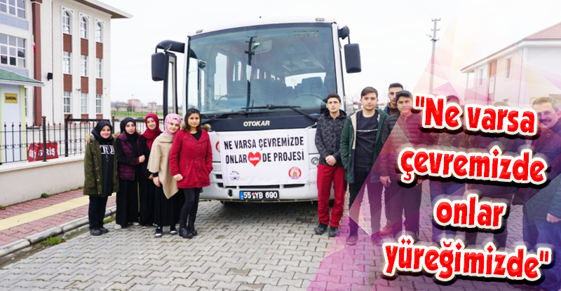 "Ne varsa çevremizde onlar yüreğimizde" projesi