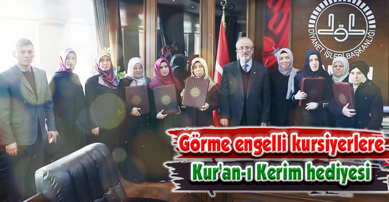 Görme engelli kursiyerlere Kur'an-ı Kerim hediyesi