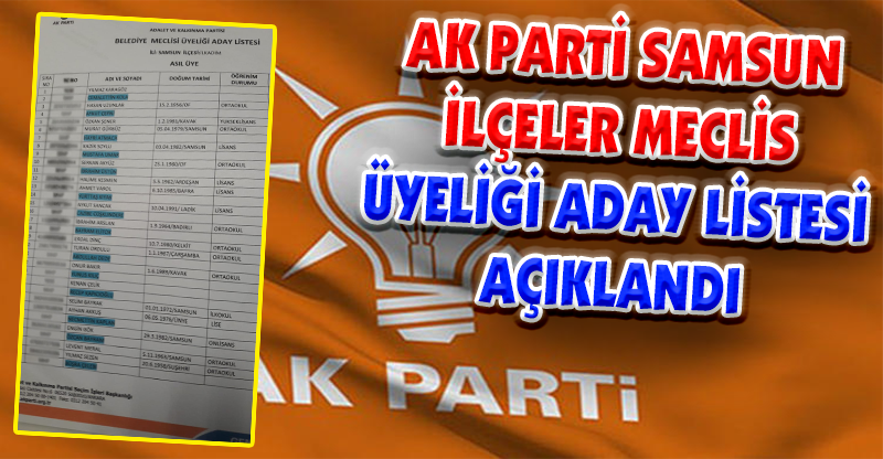 AK PARTİ SAMSUN İLÇELER MECLİS ÜYELİĞİ ADAY LİSTESİ AÇIKLANDI
