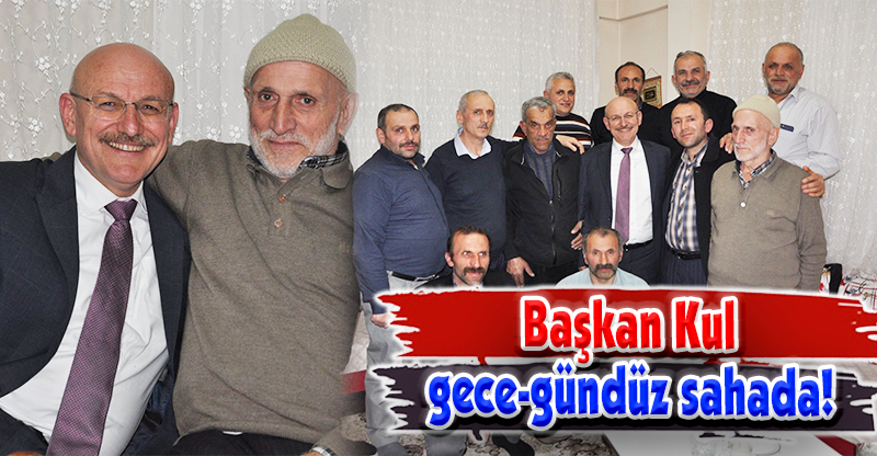 Başkan Kul gece-gündüz sahada!