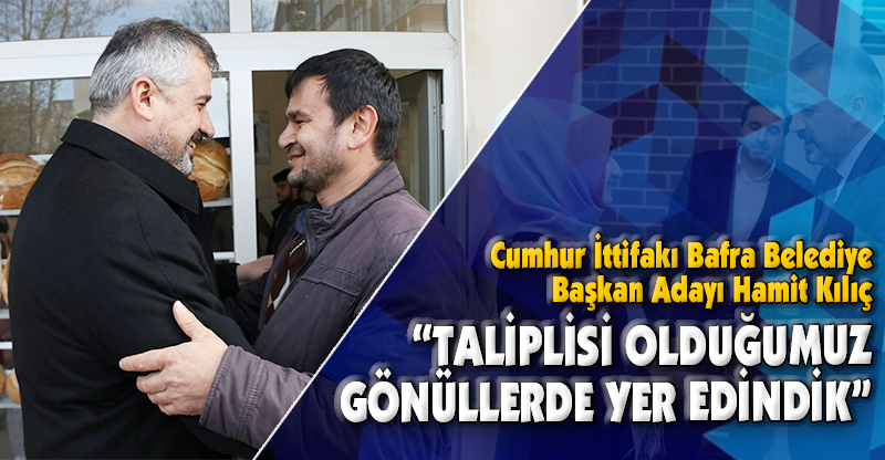 "Taliplisi Olduğumuz Gönüllerde Yer Edindik"