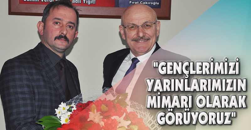 "GENÇLERİMİZİ YARINLARIMIZIN MİMARI OLARAK GÖRÜYORUZ"