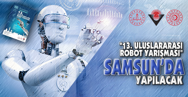 "13. Uluslararası Robot Yarışması" Samsun'da Yapılacak