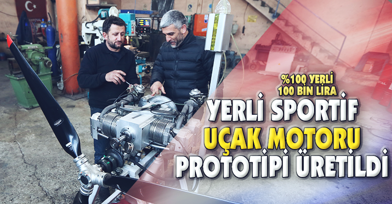 YERLİ SPORTİF UÇAK MOTORU PROTOTİPİ ÜRETİLDİ