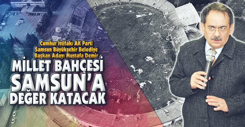 "MİLLET BAHÇESİ DEĞER KATACAK"