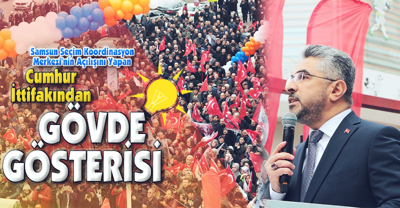 CUMHUR İTTİFAKINDAN GÖVDE GÖSTERİSİ