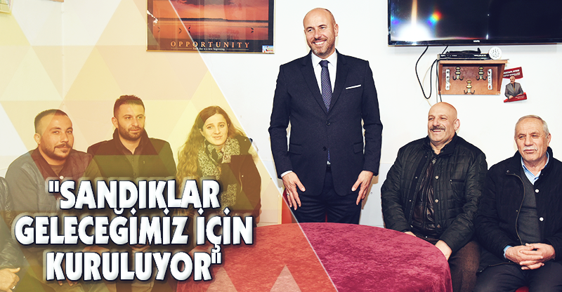 "SANDIKLAR GELECEĞİMİZ İÇİN KURULUYOR"