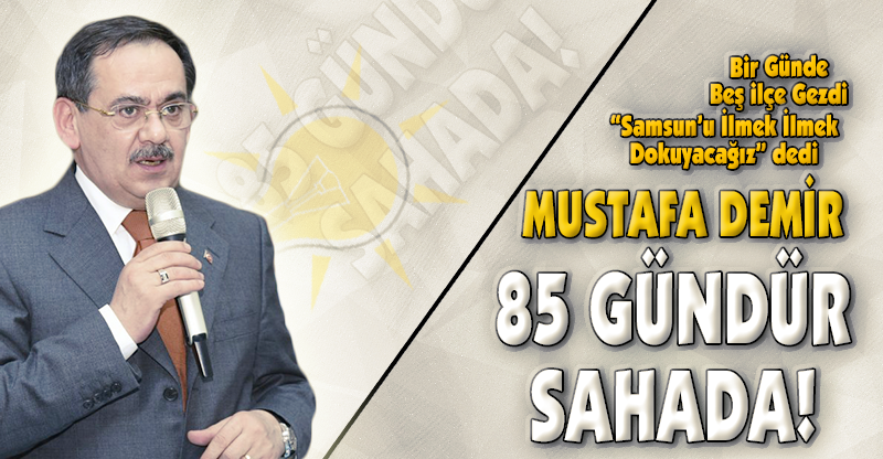 85 GÜNDÜR SAHADA!