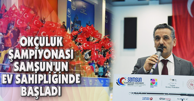 OKÇULUK ŞAMPİYONASI SAMSUN'UN EV SAHİPLİĞİNDE BAŞLADI