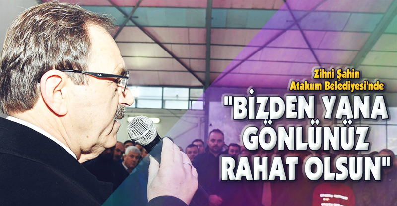 "BİZDEN YANA GÖNLÜNÜZ RAHAT OLSUN"