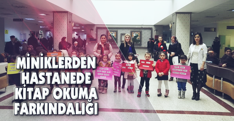 MİNİKLERDEN HASTANEDE KİTAP OKUMA FARKINDALIĞI