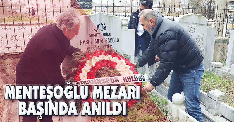MENTEŞOĞLU MEZARI BAŞINDA ANILDI