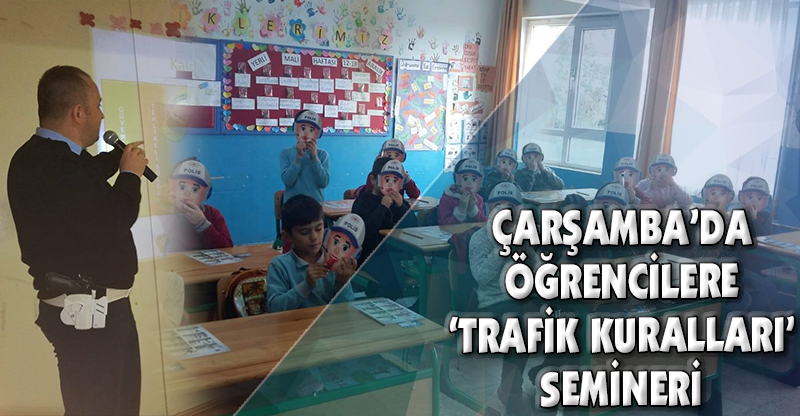 ÇARŞAMBA’DA ÖĞRENCİLERE ‘TRAFİK KURALLARI’ SEMİNERİ