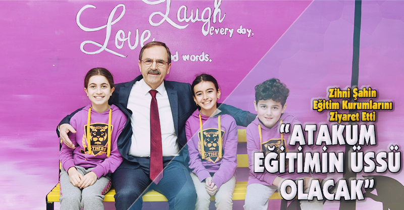 "ATAKUM EĞİTİMİN ÜSSÜ OLACAK"