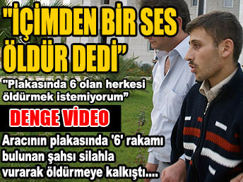 "İçimden bir ses öldür dedi, tetiğe bastım"