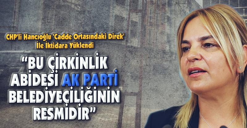 "BU ÇİRKİNLİK ABİDESİ AK PARTİ BELEDİYECİLİĞİNİN RESMİDİR"