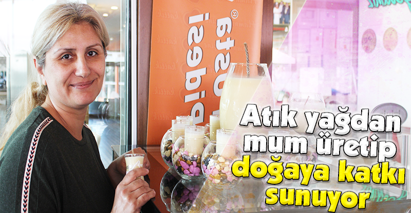 Atık yağdan mum üretip doğaya katkı sunuyor