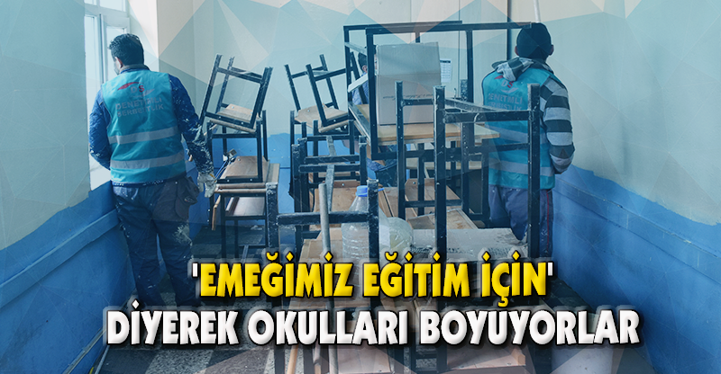 'EMEĞİMİZ EĞİTİM İÇİN' DİYEREK OKULLARI BOYUYORLAR