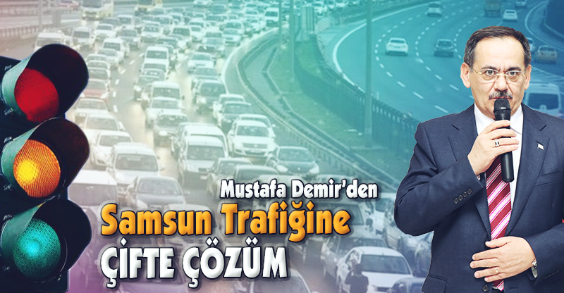 Samsun Trafiğine Çifte Çözüm
