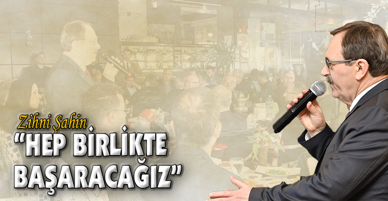 "HEP BİRLİKTE BAŞARACAĞIZ"