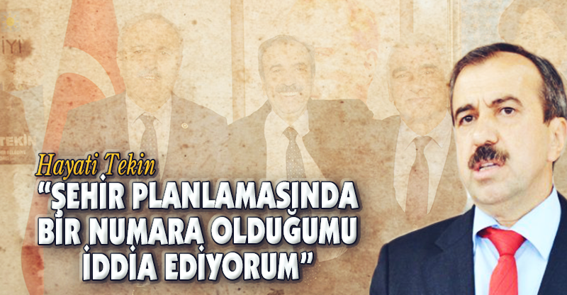 "ŞEHİR PLANLAMASINDA BİR NUMARA OLDUĞUMU İDDİA EDİYORUM"