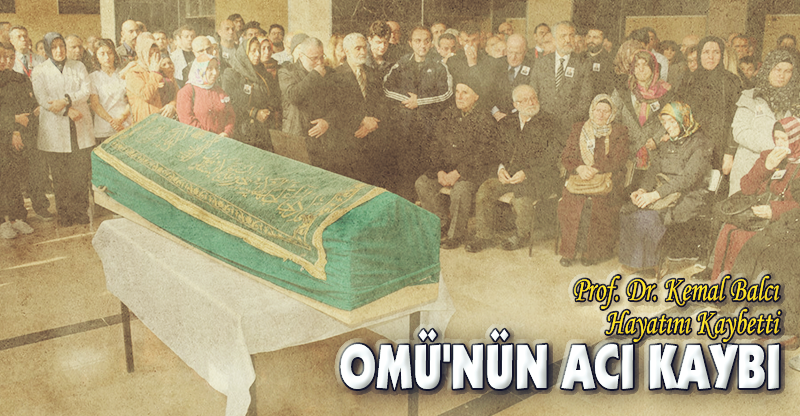 OMÜ'NÜN ACI KAYBI
