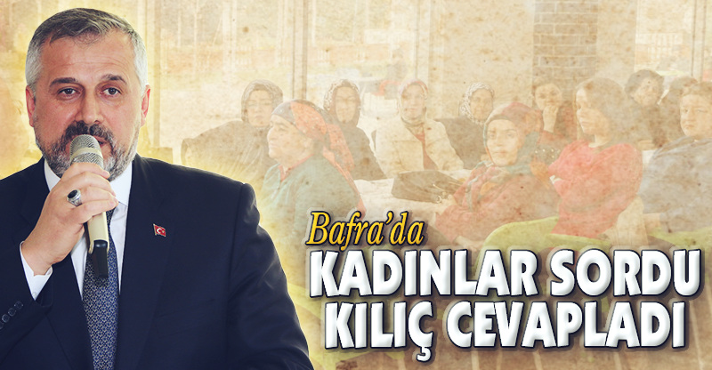 KADINLAR SORDU KILIÇ CEVAPLADI