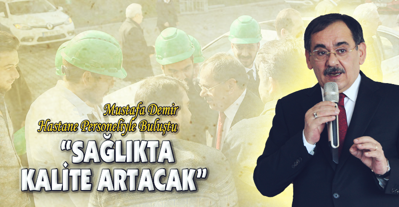 "SAĞLIKTA KALİTE ARTACAK"
