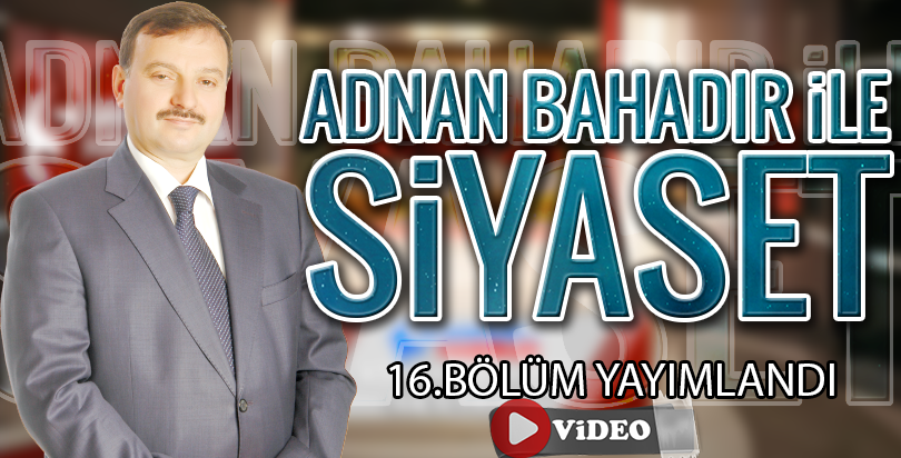 Adnan Bahadır İle Siyasi Gündem