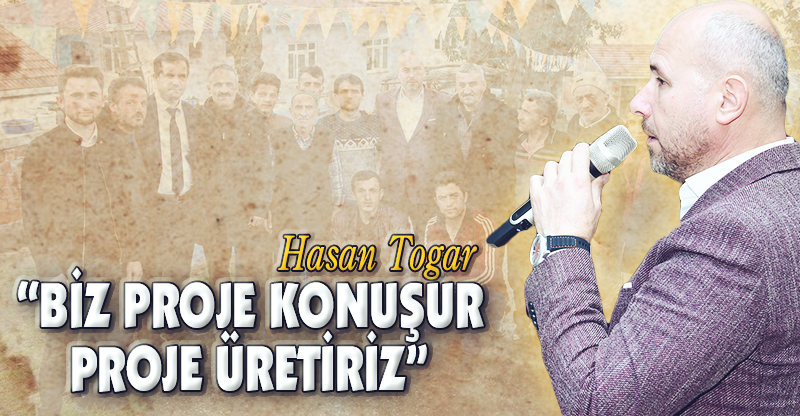 "BİZ PROJE KONUŞUR, PROJE ÜRETİRİZ"