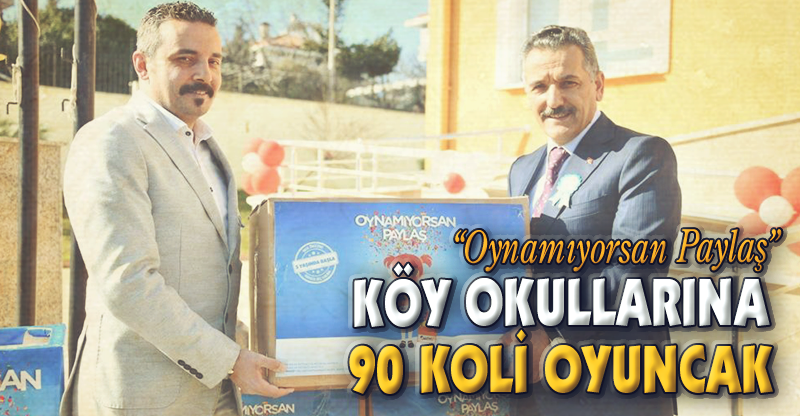 KÖY OKULLARINA 90 KOLİ OYUNCAK