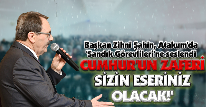CUMHUR'UN ZAFERİ SİZİN ESERİNİZ OLACAK!'