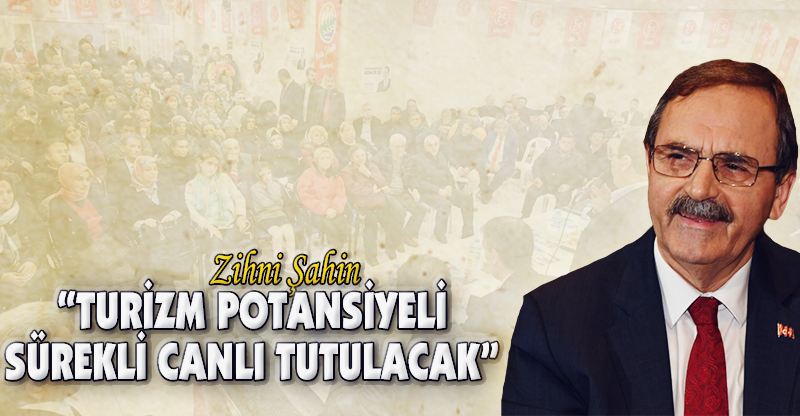 "TURİZM POTANSİYELİ SÜREKLİ CANLI TUTULACAK"