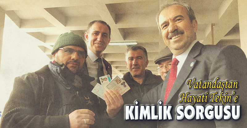 HAYATİ TEKİN'E KİMLİK SORGUSU