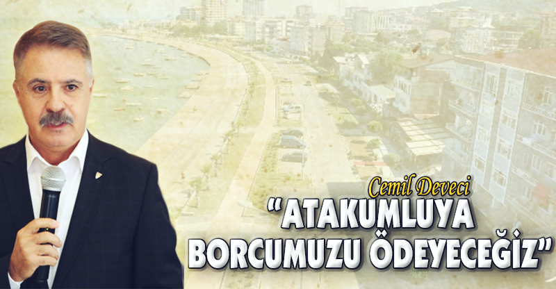 "ATAKUMLU'YA BORCUMUZU ÖDEYECEĞİZ"