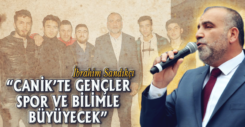 CANİK’TE GENÇLER SPOR VE BİLİMLE BÜYÜYECEK 
