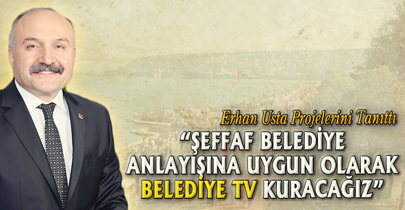 “BELEDİYE TV KURACAĞIZ”