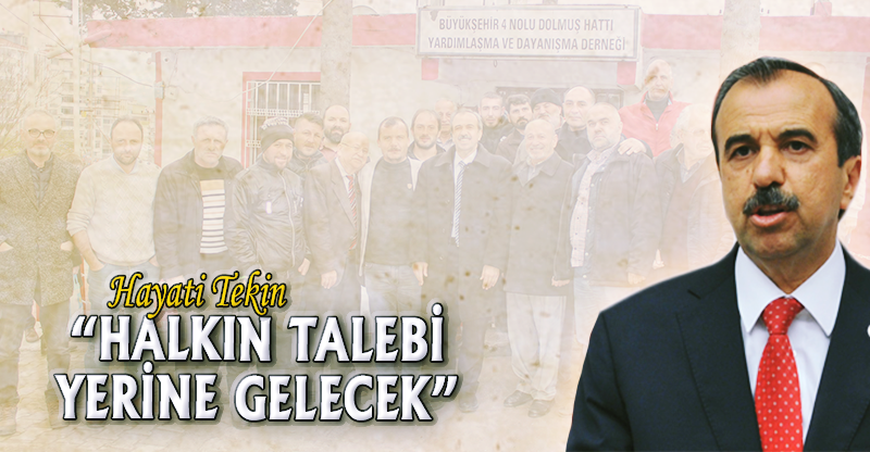 "HALKIN TALEBİ YERİNE GELECEK"