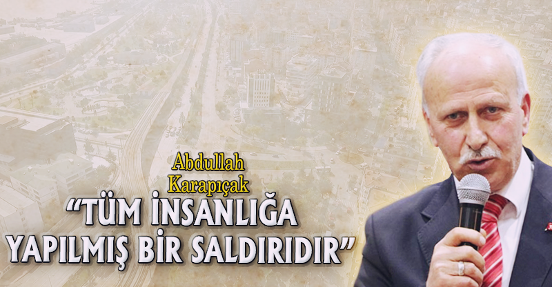 "TÜM İNSANLIĞA YAPILMIŞ BİR SALDIRIDIR"