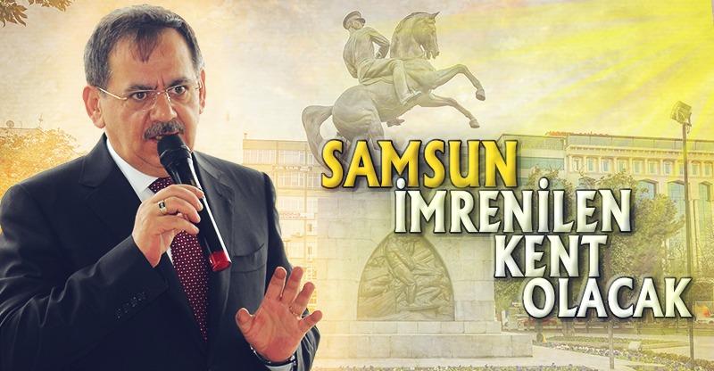 Samsun İmrenilen Kent Olacak