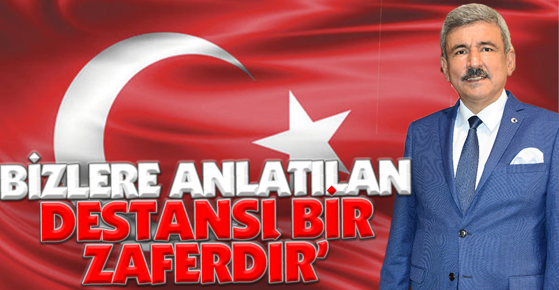BİZLERE ANLATILAN  DESTANSI BİR  ZAFERDİR’
