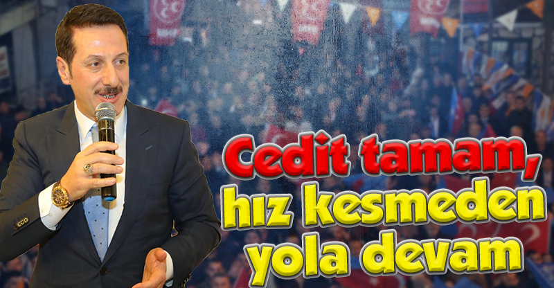 Cedit tamam, hız kesmeden yola devam