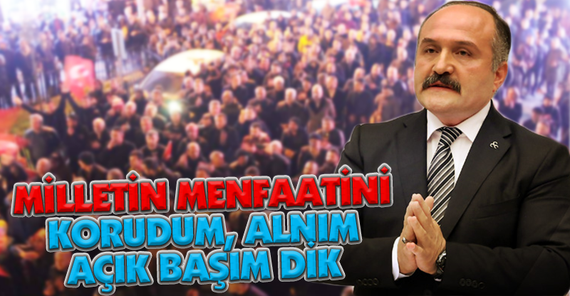 MİLLETİN MENFAATİNİ KORUDUM, ALNIM AÇIK BAŞIM DİK