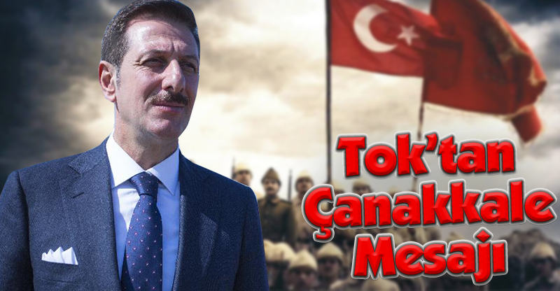Tok’tan Çanakkale Mesajı