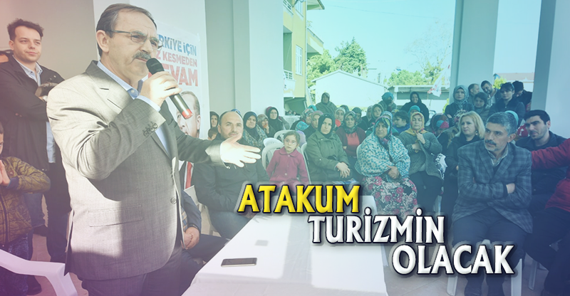 "ATAKUM TURİZMİN MERKEZİ OLACAK"