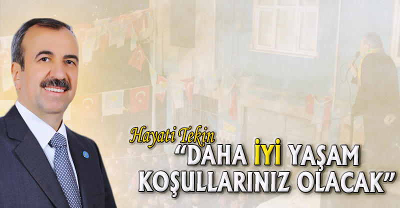 "DAHA İYİ YAŞAM KOŞULLARINIZ OLACAK"