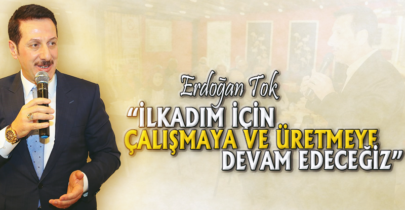 "İLKADIM İÇİN ÇALIŞMAYA VE ÜRETMEYE DEVAM EDECEĞİZ"